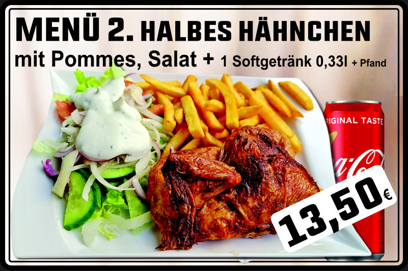 MENÜ 2. HALBES HÄHNCHEN mit Pommes, Salat + 1 Softgetränk 0,33l + Pfand 13,50€