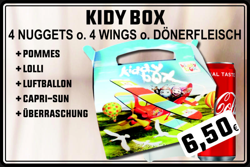 KIDY BOX 4	NUGGETS o. 4 WINGS o. DÖNERFLEISCH + POMMES  + LOLLI  + LUFTBALLON  + CAPRI-SUN  + ÜBERRASCHUNG 6,50€